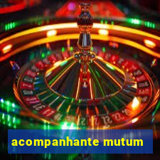 acompanhante mutum